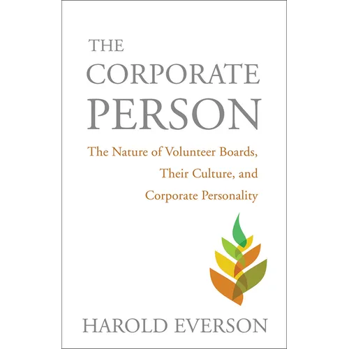 The Corporate Person: The Nature of Volunteer Boards, Their Culture, and Corporate Personality - Paperback