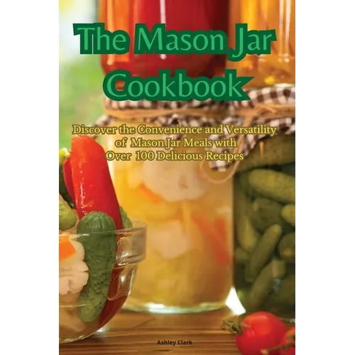 The Mason Jar Cookbook - Paperback