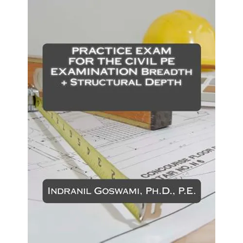 Practice Exam for the Civil PE Exam: Breadth + Structural Depth - Paperback