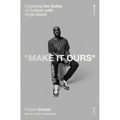 Make It Ours: Crashing the Gates of Culture with Virgil Abloh - Hardcover