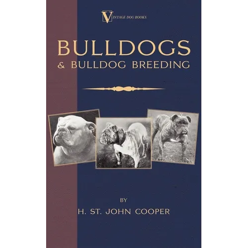 Bulldogs and Bulldog Breeding (A Vintage Dog Books Breed Classic) - Paperback