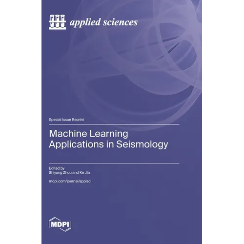 Machine Learning Applications in Seismology - Hardcover