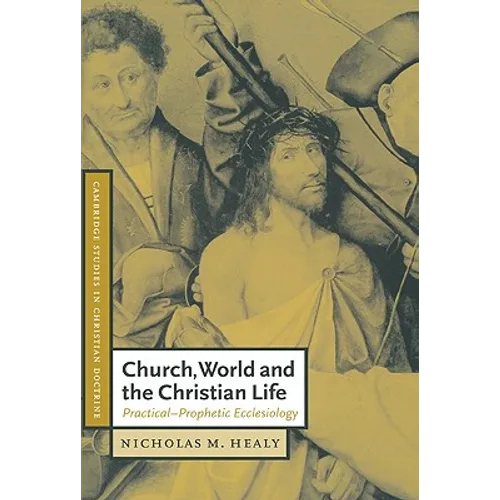 Church, World and the Christian Life: Practical-Prophetic Ecclesiology - Paperback