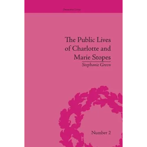 The Public Lives of Charlotte and Marie Stopes - Paperback