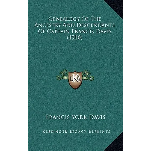 Genealogy Of The Ancestry And Descendants Of Captain Francis Davis (1910) - Paperback