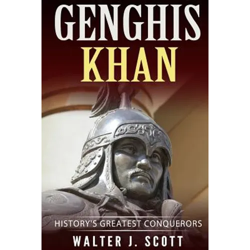 Genghis Khan: History's Greatest Conquerors - Paperback