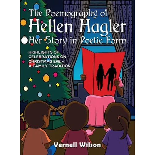 The Poemography of Hellen Hagler Her Story in Poetic Form: Highlights of Celebrations on Christmas Eve - A Family Tradition - Hardcover