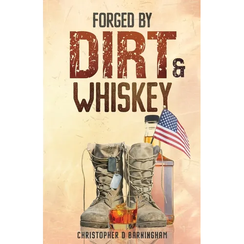 Forged by Dirt & Whiskey - Paperback