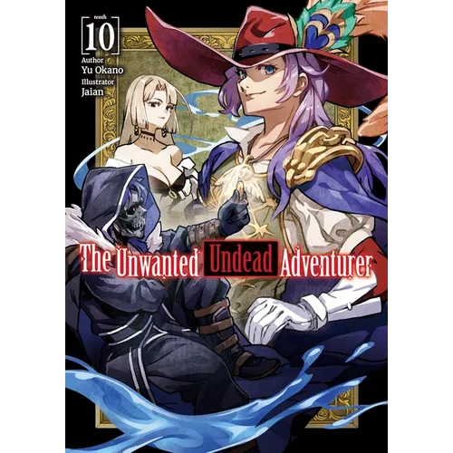 The Unwanted Undead Adventurer (Light Novel): Volume 10: Volume 10 - Paperback