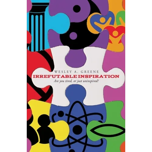 Irrefutable Inspiration: "Are you tired, or just uninspired" - Paperback
