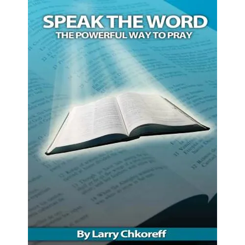 Speak The Word: The Powerful Way To Pray - Paperback