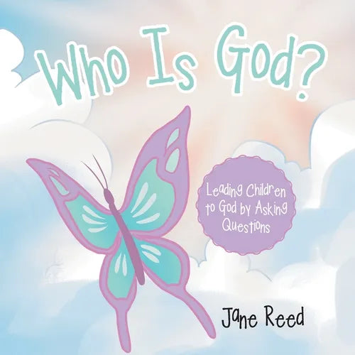 Who Is God?: Leading Children to God by Asking Questions - Paperback