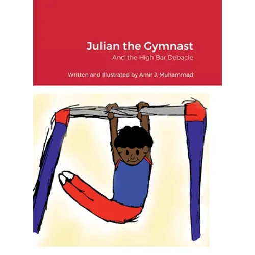 Julian the Gymnast: And the High Bar Debacle - Hardcover