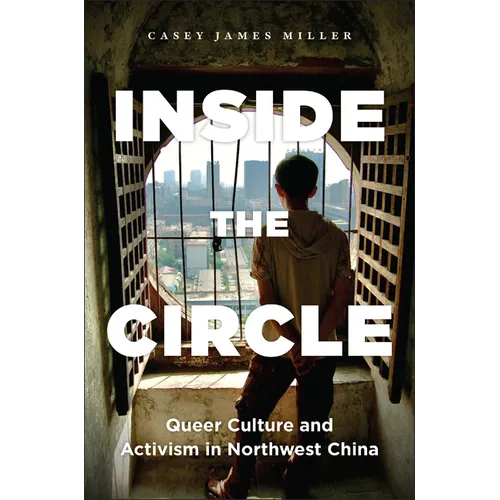 Inside the Circle: Queer Culture and Activism in Northwest China - Paperback