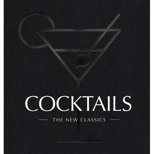 Cocktails: The New Classics - Hardcover