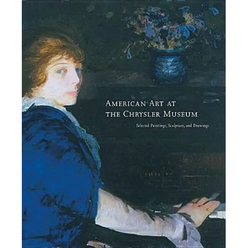 American Art at the Chrysler Museum: Selected Painting, Drawing, and Sculpture - Hardcover