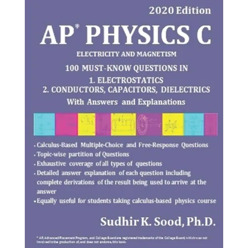 AP Physics C: ELECTRICITY AND MAGNETISM, 2020 Edition: 100 MUST-KNOW QUESTIONS IN 1. ELECTROSTATICS 2. CONDUCTORS, CAPACITORS, DIELECTRICS With Answer - Paperback