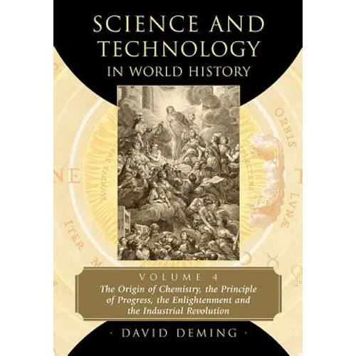 Science and Technology in World History, Volume 4: The Origin of Chemistry, the Principle of Progress, the Enlightenment and the Industrial Revolution - Paperback