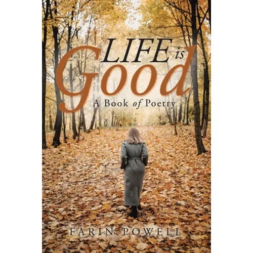 Life Is Good: A Book of Poetry - Paperback