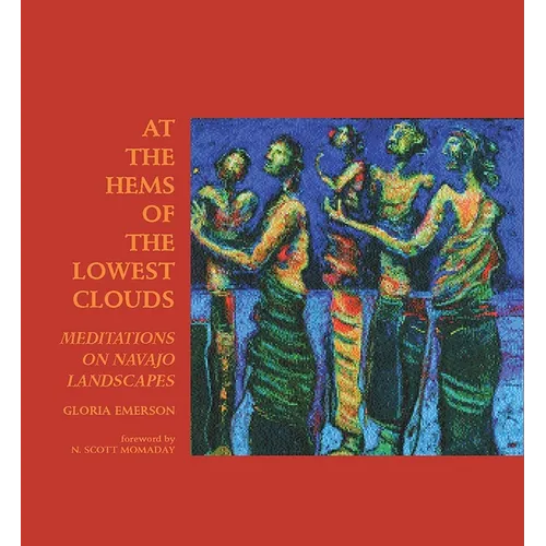 At the Hems of the Lowest Clouds: Meditations on Navajo Landscapes - Paperback