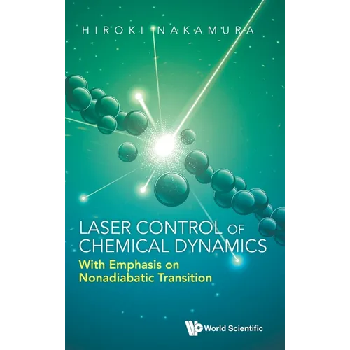 Laser Control of Chemical Dynamics: With Emphasis on Nonadiabatic Transition - Hardcover