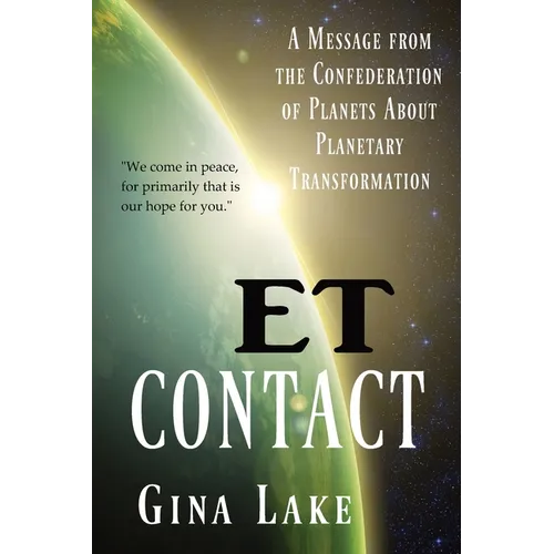 ET Contact: A Message from the Confederation of Planets About Planetary Transformation - Paperback