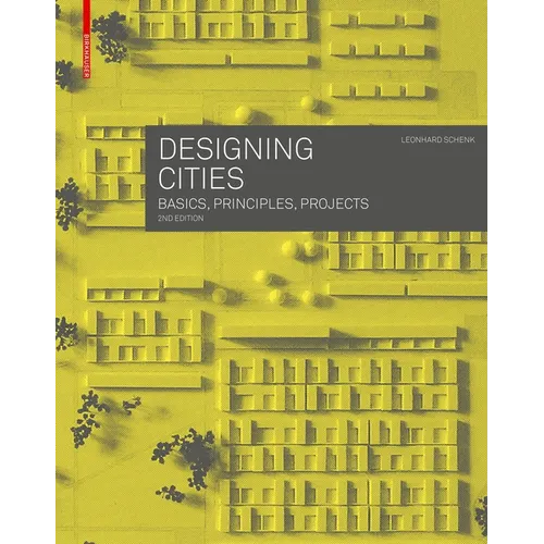 Designing Cities: Basics, Principles, Projects - Hardcover