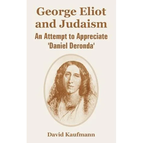 George Eliot and Judaism: An Attempt to Appreciate 'Daniel Deronda' - Paperback