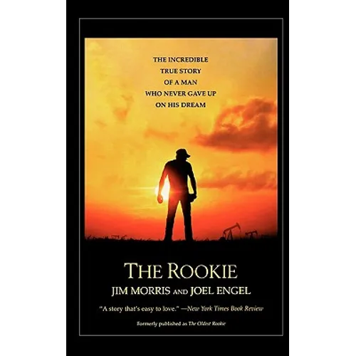 The Rookie: The Incredible True Story of a Man Who Never Gave Up on His Dream - Paperback