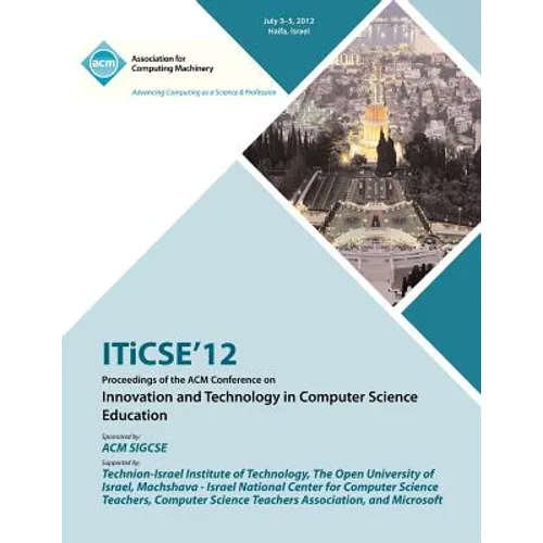 ITiCSE 12 Proceedings of the ACM Conference on Innovation and Technology in Computer Science Education - Paperback