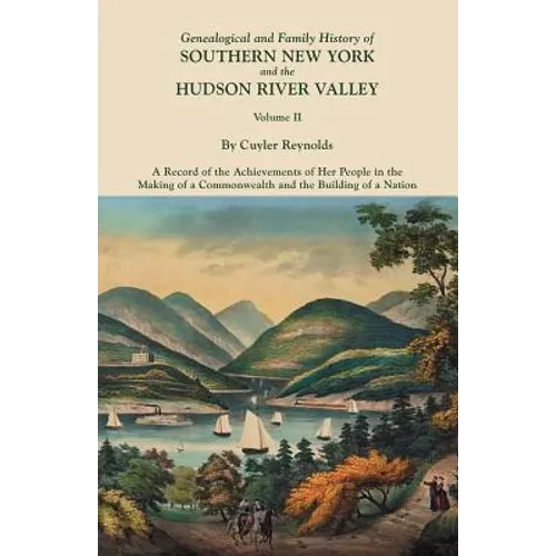 Genealogical and Family History of Southern New York and the Hudson River Valley. in Three Volumes. Volume II - Paperback