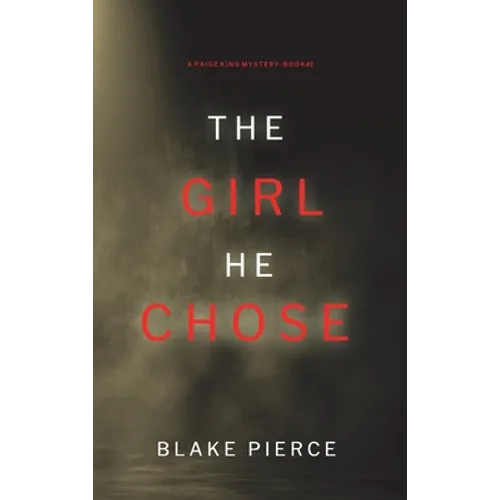 The Girl He Chose (A Paige King FBI Suspense Thriller-Book 2) - Hardcover