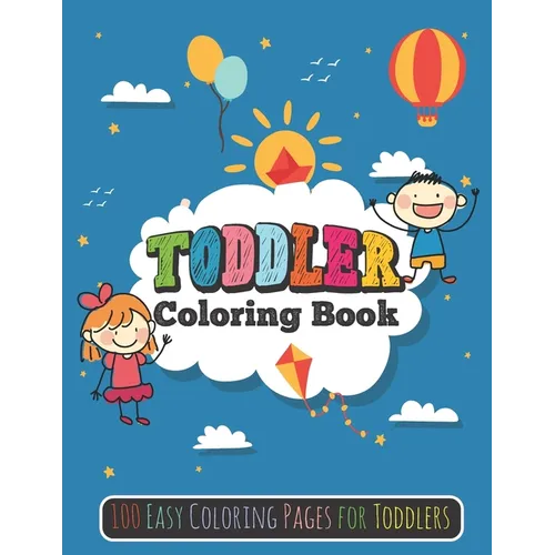 Toddler Coloring Book: 100 Easy Coloring Pages for Toddlers - Paperback