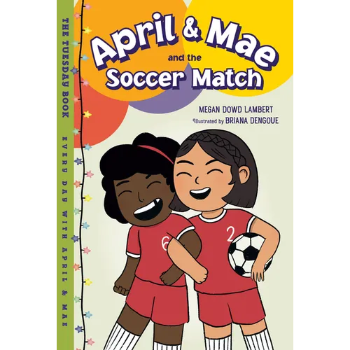 April & Mae and the Soccer Match: The Tuesday Book - Hardcover