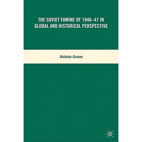 The Soviet Famine of 1946-47 in Global and Historical Perspective - Hardcover