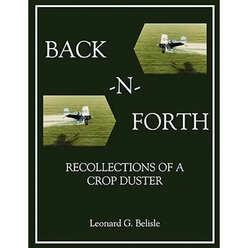 Back-N-Forth: Recollections of a Crop Duster Back-N-Forth: Recollections of a Crop Duster (Color Paperback) - Paperback