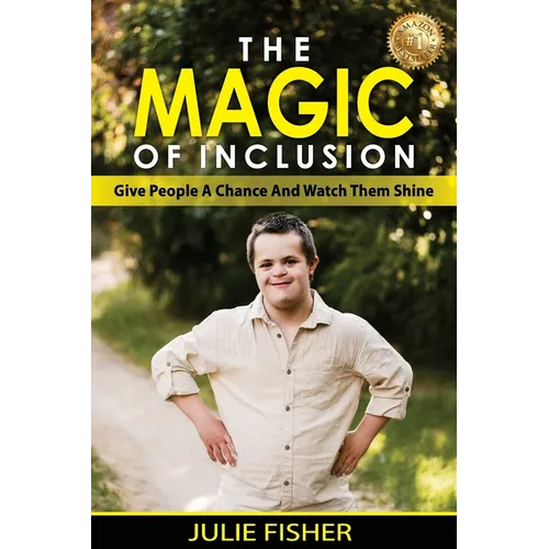 The Magic Of Inclusion: Give People A Chance And Watch Them Shine - Paperback