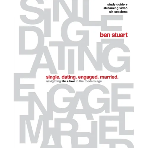 Single, Dating, Engaged, Married Bible Study Guide plus Streaming Video: Navigating Life + Love in the Modern Age - Paperback