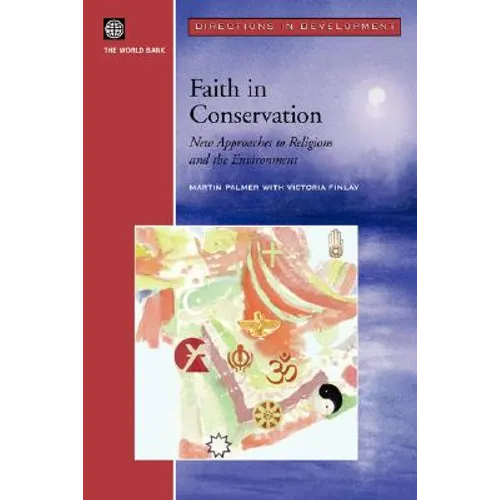 Faith in Conservation: New Approaches to Religions and the Envi - Paperback