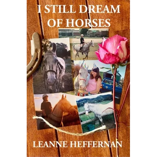 I Still Dream of Horses: A girl, her horse and the stories of their lives - Paperback