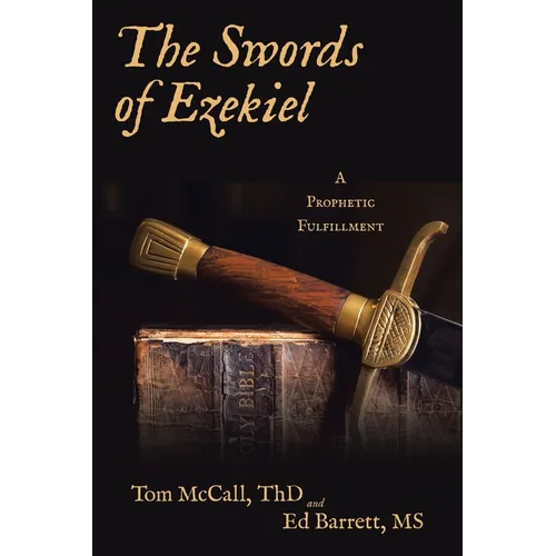 The Swords of Ezekiel: A Prophetic Fulfillment - Paperback