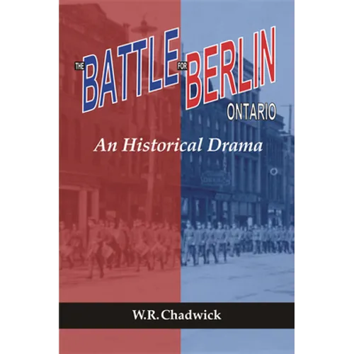 The Battle for Berlin, Ontario: An Historical Drama - Paperback