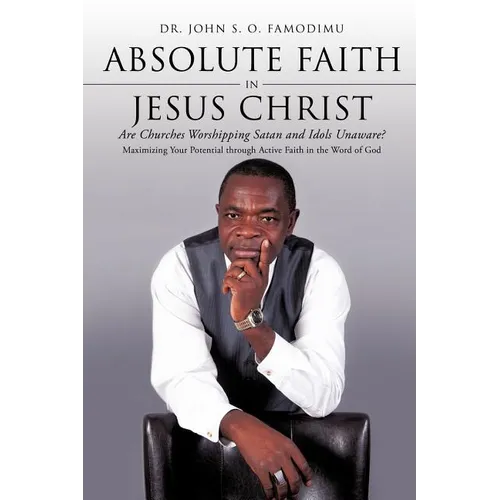 Absolute Faith In Jesus Christ - Paperback