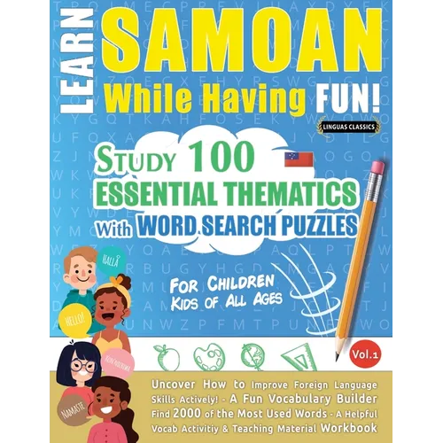 Learn Samoan While Having Fun! - For Children: Kids of All Ages - Study 100 Essential Thematics with Word Search Puzzles - Vol.1 - Paperback
