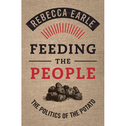 Feeding the People: The Politics of the Potato - Hardcover