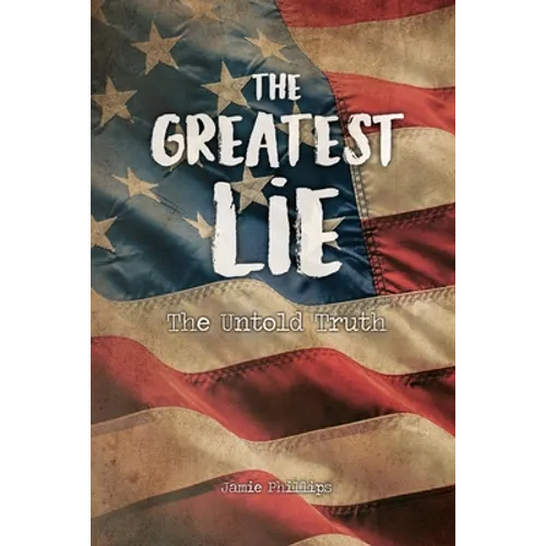 The Greatest Lie: The Untold Truth - Paperback