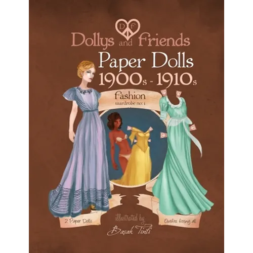 Dollys and Friends paper dolls: 1900s - 1910s Fashion Wardrobe No: 1 - Paperback