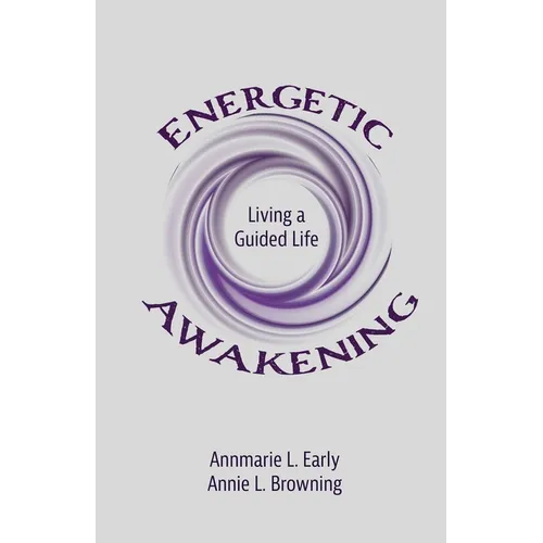 Energetic Awakening: Living a Guided Life - Paperback