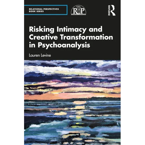 Risking Intimacy and Creative Transformation in Psychoanalysis - Paperback