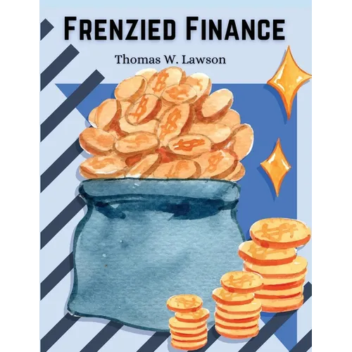 Frenzied Finance: The Crime of Amalgamated - Paperback